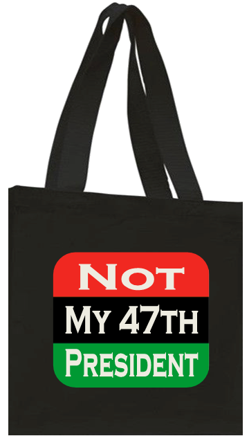 Tote Bag NOT MY 47th PRESIDENT - Large 15" X16" - 100% Cotton - 20" Shoulder Straps - Free Shipping
