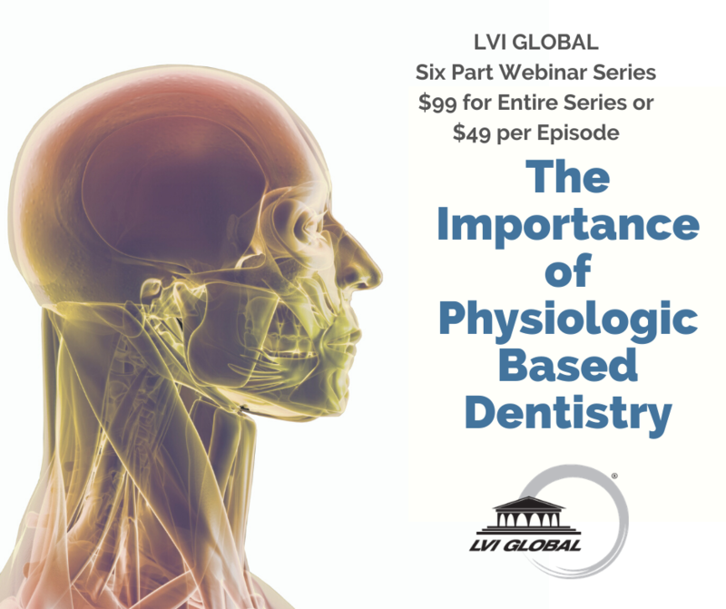 The Importance of Physiologic Dentistry 6 part series