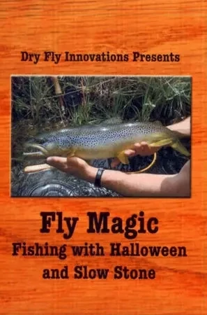 Fly Magic: Fishing With Halloween and Slow Stone