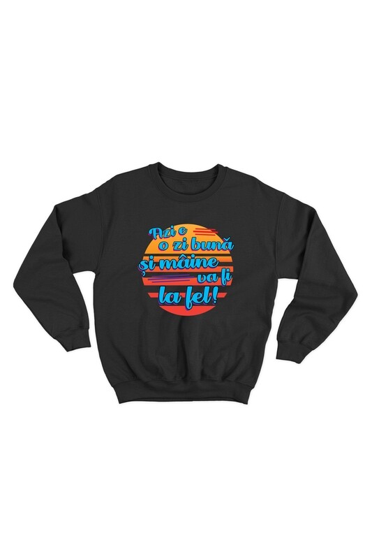Bluza Negru Azi e o zi buna