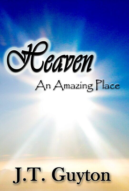 Heaven: An Amazing Place Book – JT Guyton