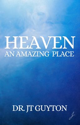 Heaven: An Amazing Place Book – JT Guyton