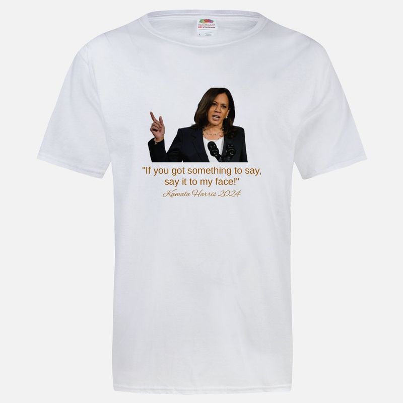 Kamala Harris Something to Say T-shirt
