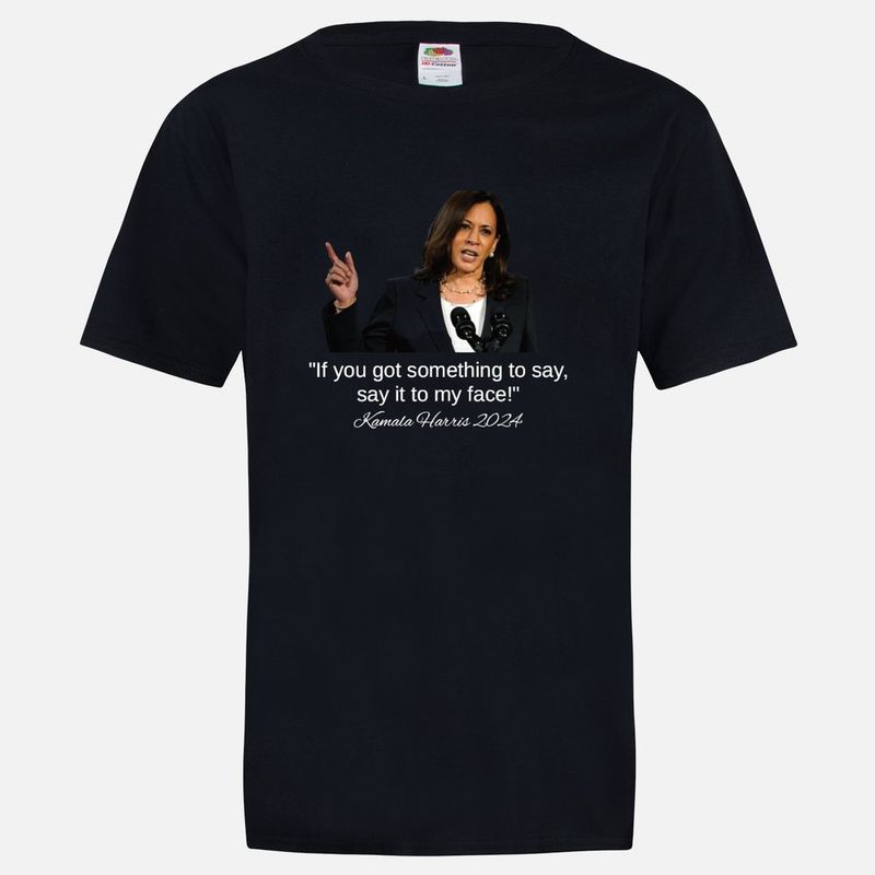 Kamala Harris Something to Say T-shirt