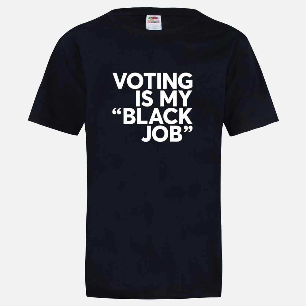Kamala Harris Voting Is My "Black Job" T-shirt