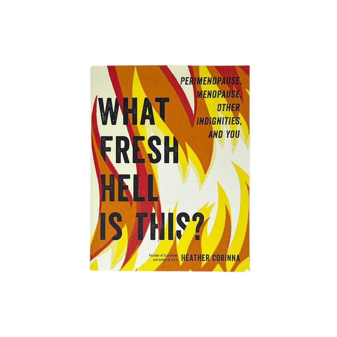 What Fresh Hell Is This? By Heather Corinna