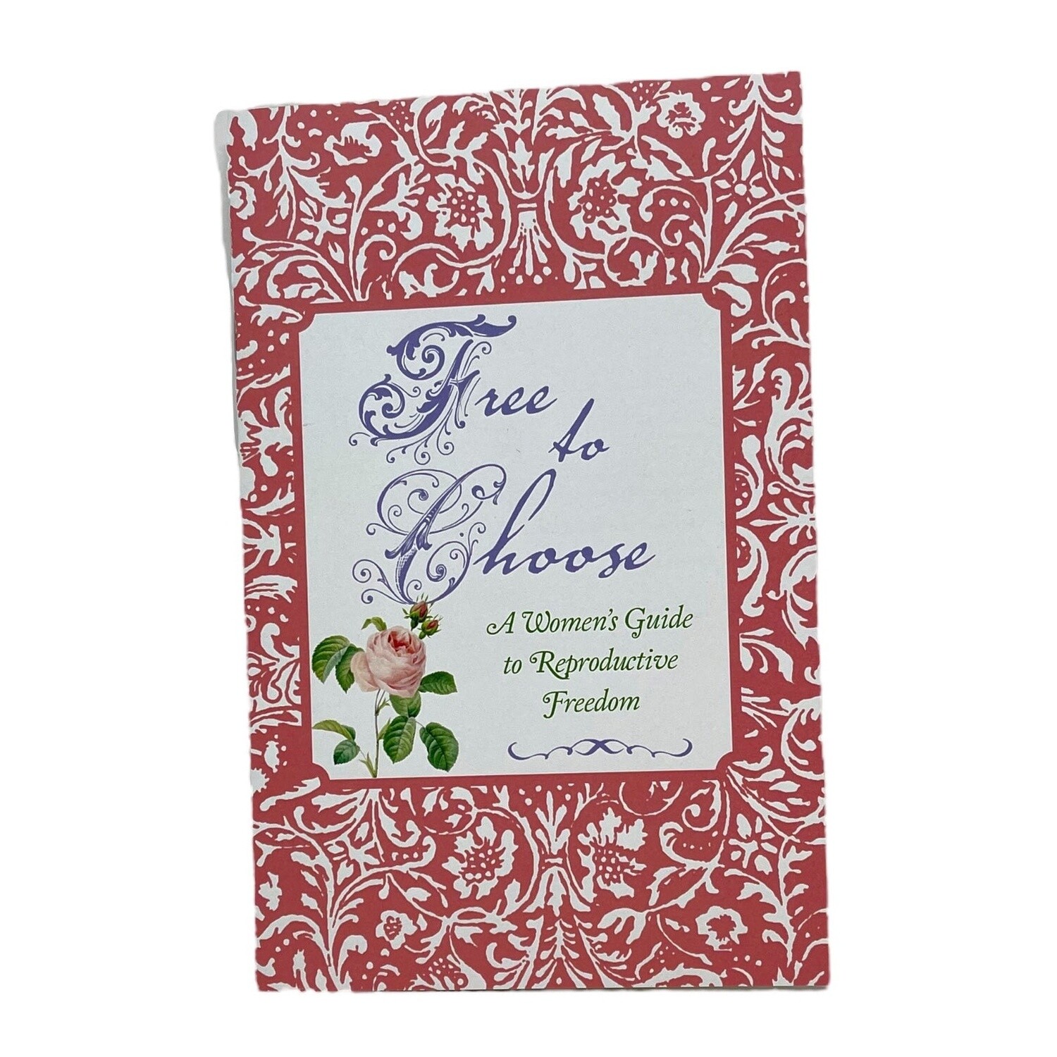 Free to Choose: Women&#39;s Guide to Reproductive Freedom