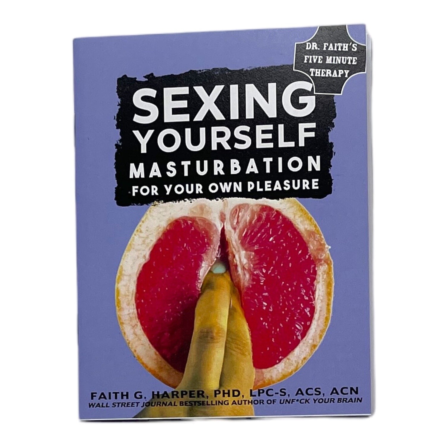 Sexing Yourself: Masturbation For Your Own Pleasure