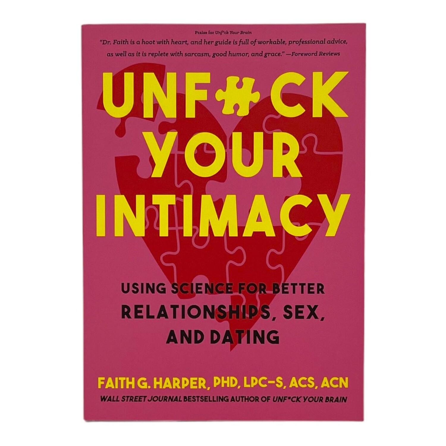 Unfuck Your Intimacy: Better Relationships, Sex, and Dating