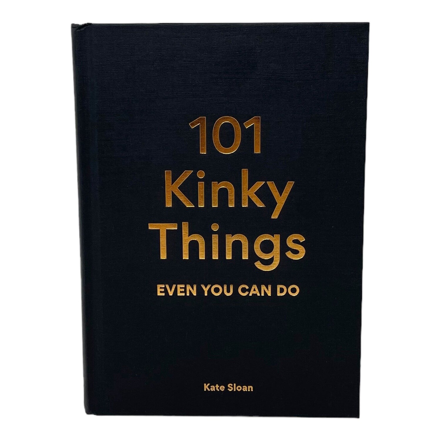 101 Kinky Things Even You Can Do