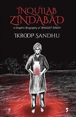 Inquilab Zindabad: A Graphic Biography of Bhagat SIngh