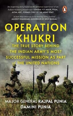 Operation Khukri: The True Story behind the Indian Army&#39;s Most Successful Mission as part of the United Nations