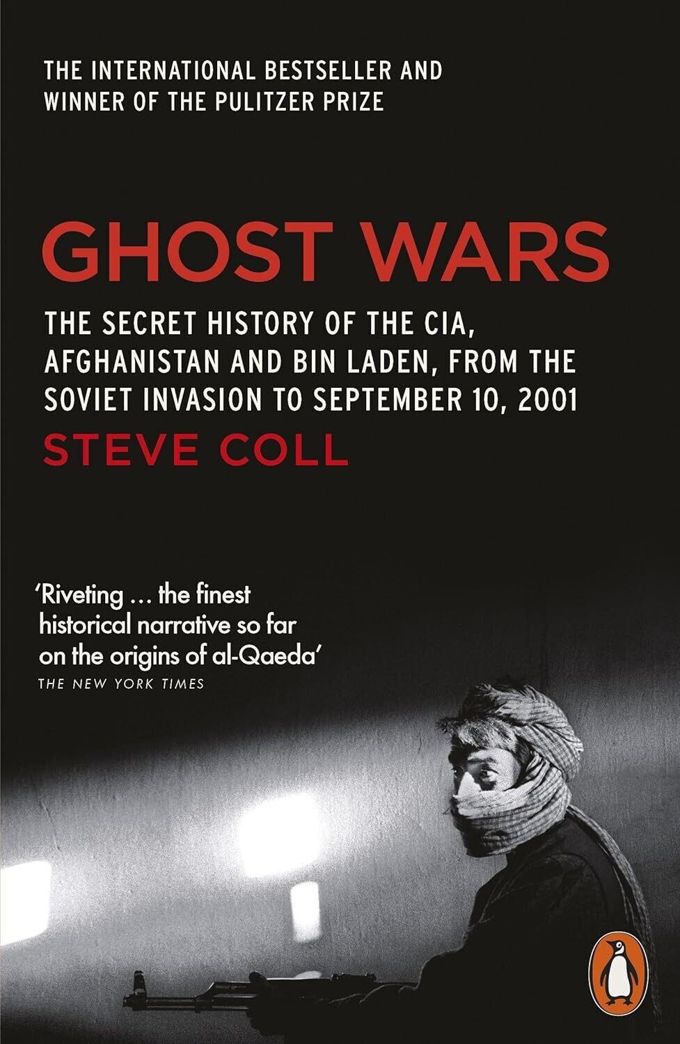 Ghost Wars: The Secret History of the CIA, Afghanistan and Bin Laden, From the Soviet Invasion to September 10, 2001