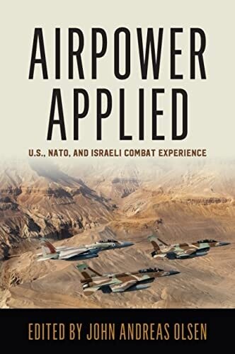 AIRPOWER APPLIED: U.S., NATO, and Israeli Combat Experience