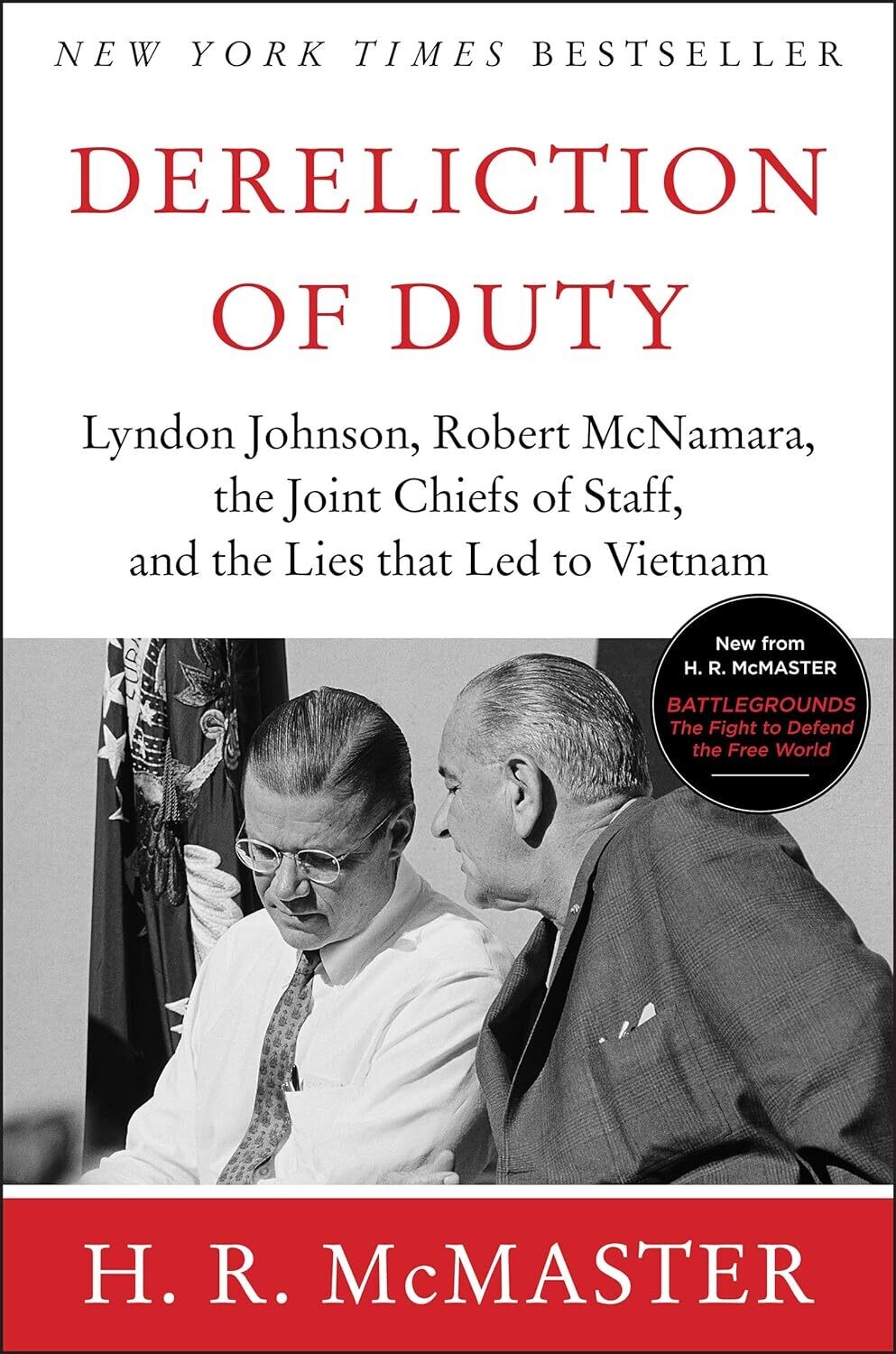 Dereliction Duty: Lyndon Johnson, Robert McNamara, the Joint Chiefs of Staff, and the Lies That Led to Vietnam