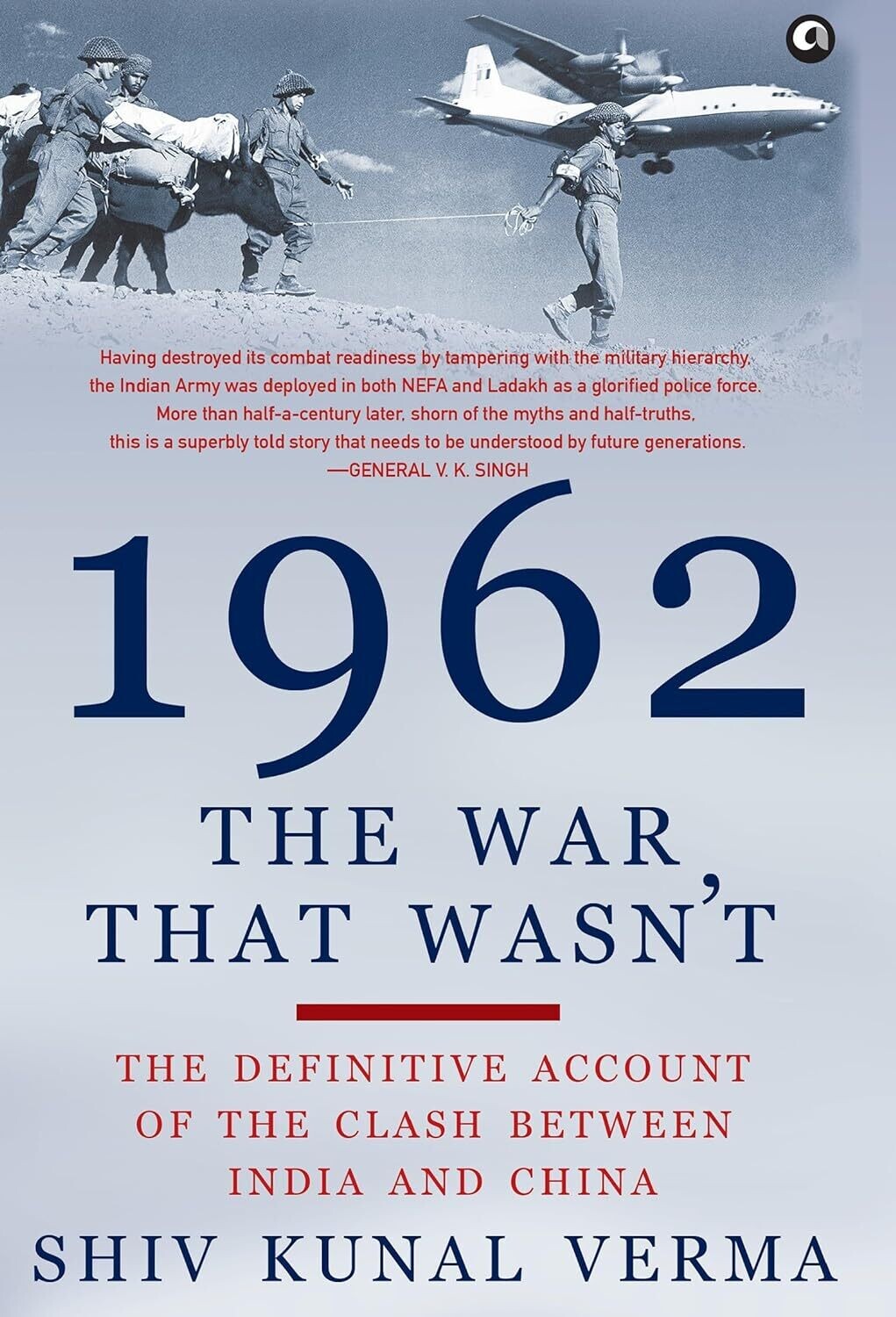1962 The War That Wasn&#39;t: The Definitive Account of the Clash Between India and China