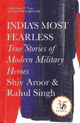 India&#39;s Most Fearless : True Stories Of Modern Military Heroes