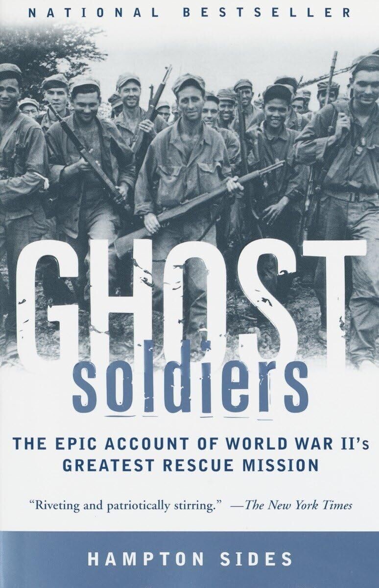 Ghost Soldiers: The Epic Account of World War II&#39;s Greatest Rescue Mission