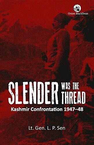 Slender was the Thread: Kashmir Confrontation 1947-48