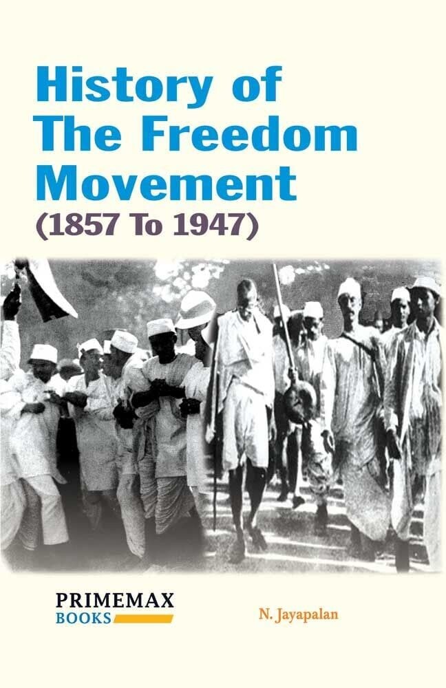 History of the Freedom Movement (1857 To 1947)
