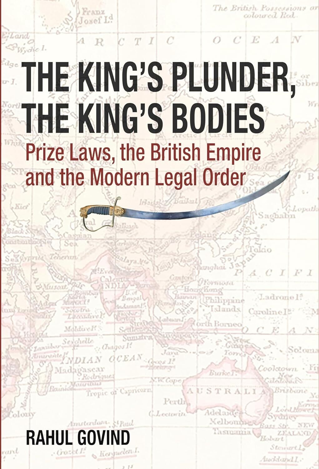 The King′s Plunder, The King′s Bodies: Prize Laws, the British Empire and the Modern Legal Order