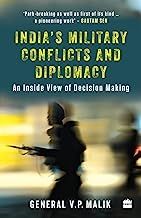 India&#39;s Military Conflicts and Diplomacy: An Inside View of Decision-Making