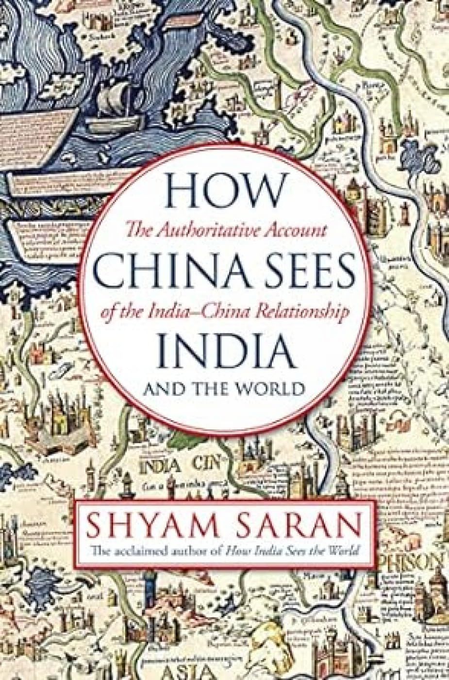 How China Sees India and the World: The Authoritative Account of the Indian-China Relationship