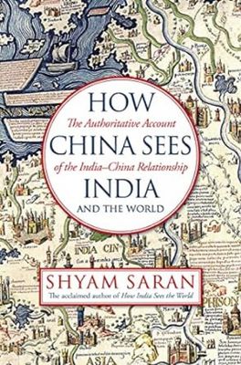 How China Sees India and the World: The Authoritative Account of the Indian-China Relationship