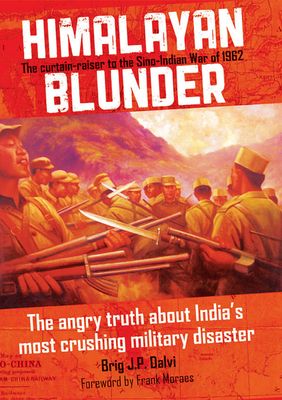 Himalayan Blunder: The Curtain-Raiser to the Sino-Indian War of 1962
