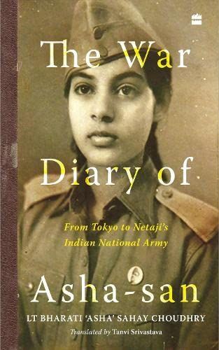 The War Diary of Asha-San: From Tokyo to Netaji&#39;s Indian National Army