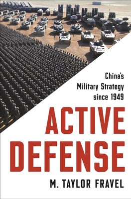 Active Defense: China&#39;s Military Strategy since 1949