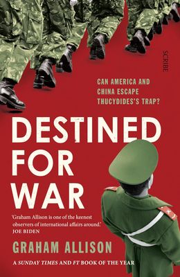 Destined for War: Can America and China escape Thucydides’ Trap?