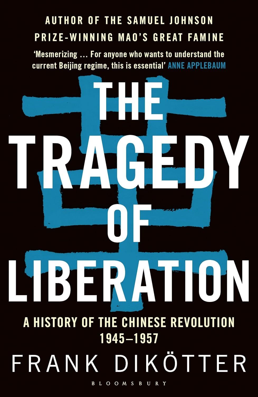 The Tragedy of Liberation: A history of the Chinese Revolution 1945-1957