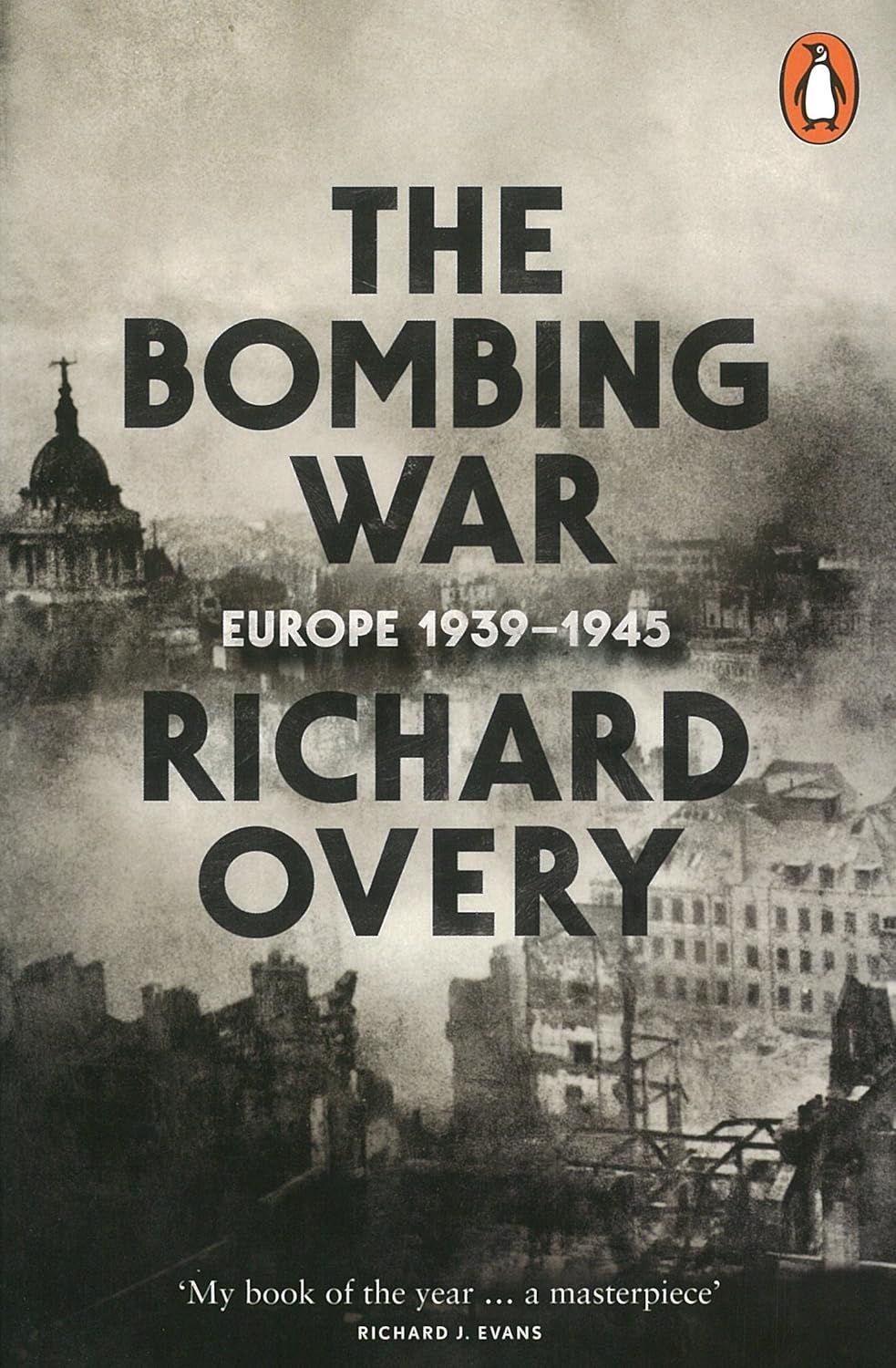 The Bombing War: Europe 1939-1945