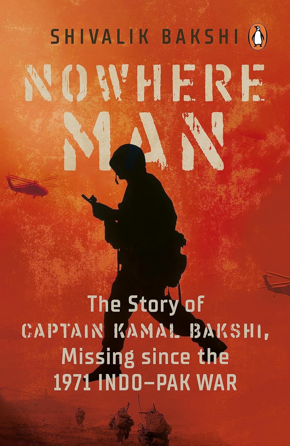 Nowhere Man: The Story of Captain Kamal Bakshi, Missing Since the 1971 INDO-PAK War
