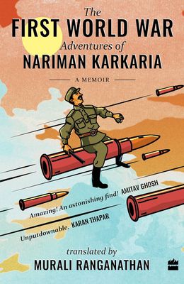 The First World War Adventures of Nariman Karkaria:  A Memoir