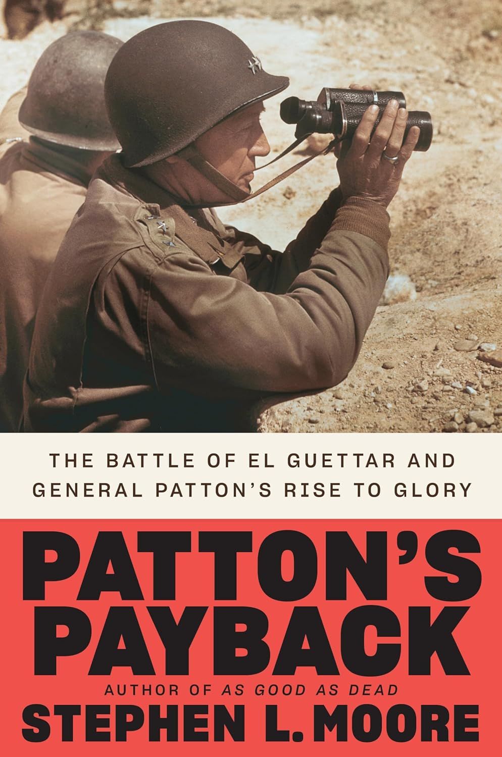 Patton&#39;s Payback: The Battle of El Guettar and General Patton&#39;s Rise to Glory