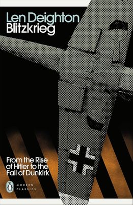 Blitzkrieg: From the Rise of Hitler to the Fall of Dunkirk