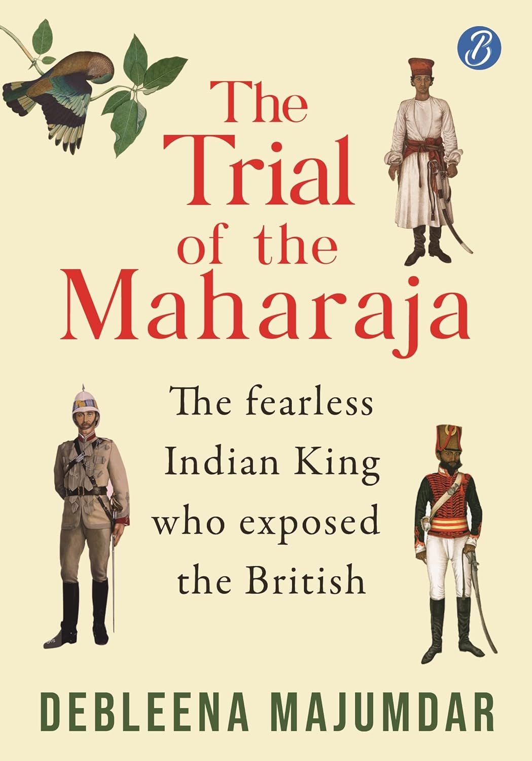 The Trial of the Maharaja: The Fearless Indian King Who Exposed the British