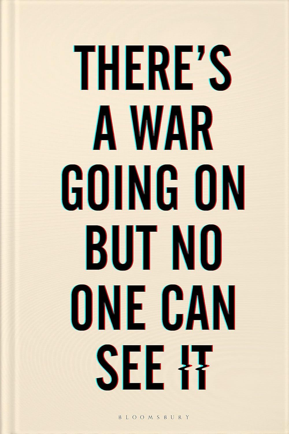 There&#39;s a War Going On But No One Can See it