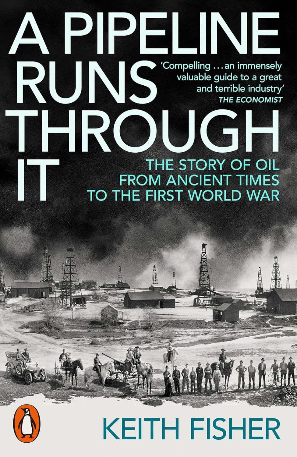 A Pipeline Runs Through it: The Story of Oil from Ancient Times to the First World War