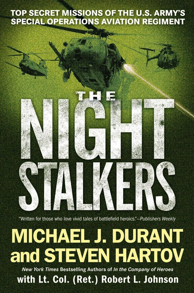 The Night Stalkers: Top Secret Missions of the U.S. Army&#39;s Special Operations Aviation Regiment