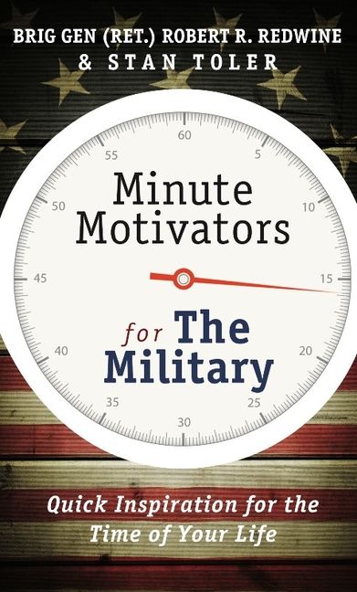 Minute Motivators for the Military: Quick Inspiration for the Time of Yours Life
