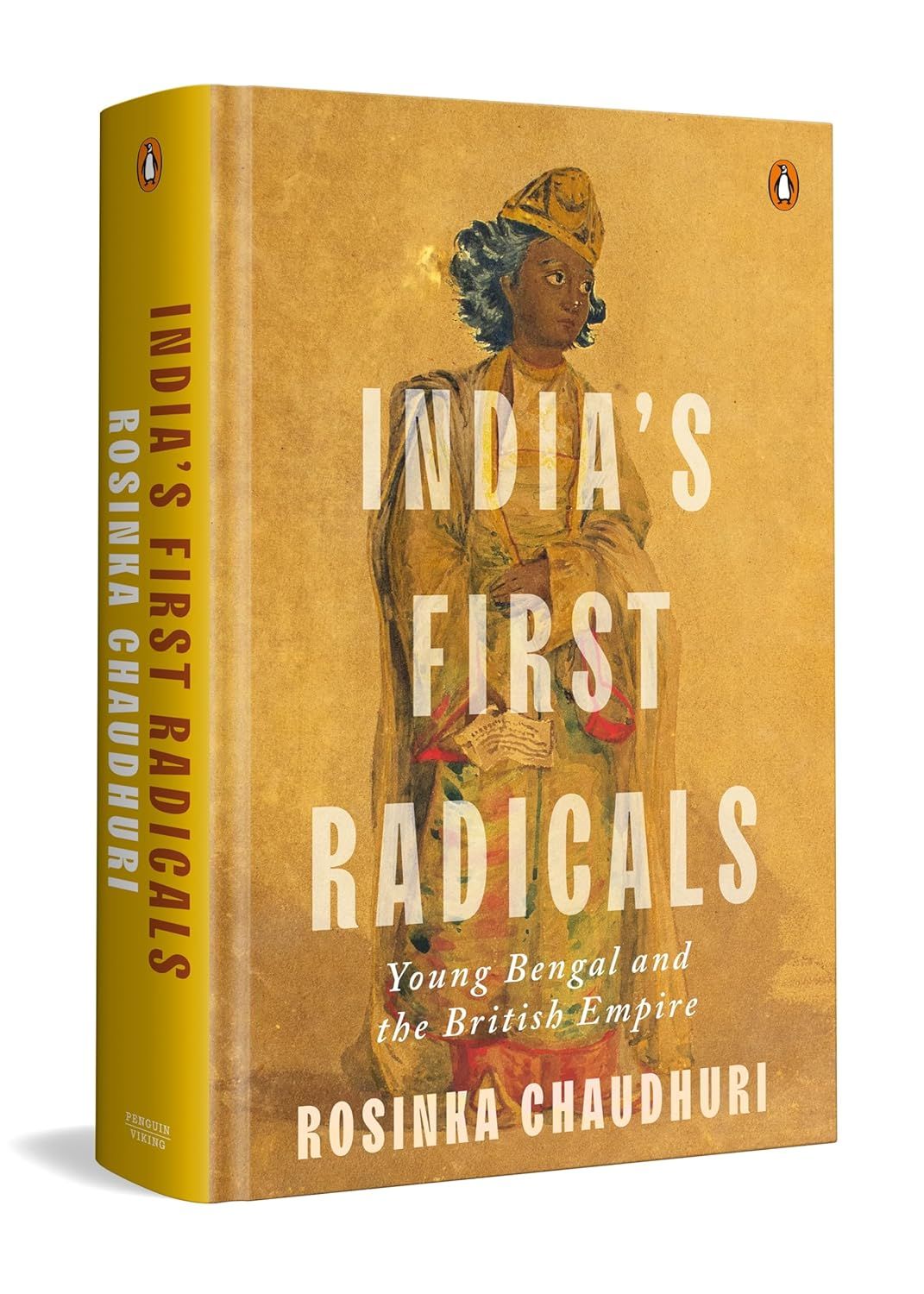 India&#39;s First Radicals: Young Bengal and the British Empire