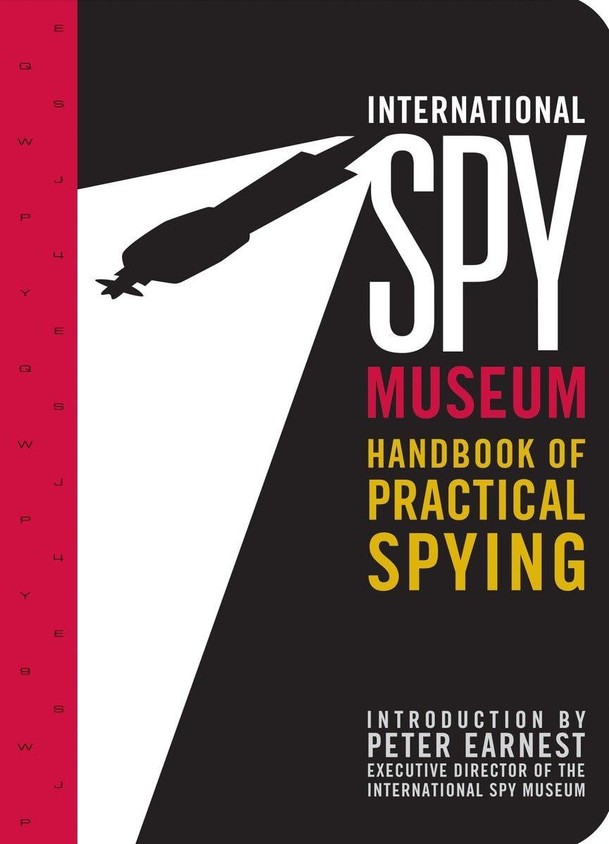 International Spy Museum Handbook of Practical Spying