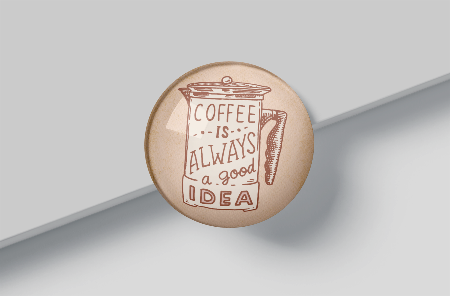 Coffe is Always a Good Idea