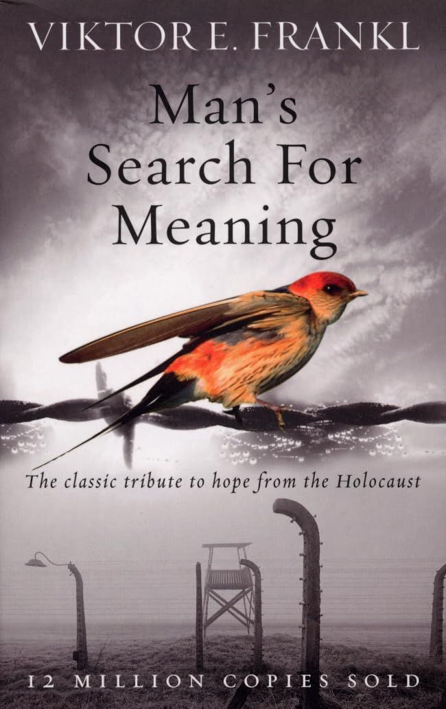 Man&#39;s Search For Meaning: The classic tribute to hope from the Holocaust