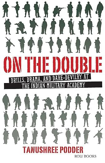 On the Double: Drills, Drama and Dare-Devilry at The Indian Military Academy