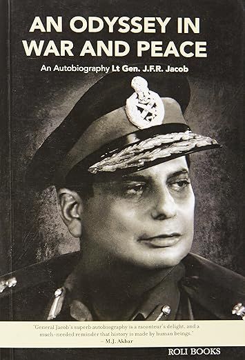 An Odyssey in War and Peace: An Autobiography by Lt. Gen. J.F.R. Jacob