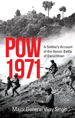 Pow 1971: A Soldier&#39;s Account of the Heroic Battle of Daruchhian